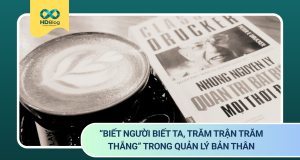 “Biết người biết ta, trăm trận trăm thắng” trong quản lý bản thân