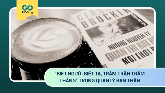 “Biết người biết ta, trăm trận trăm thắng” trong quản lý bản thân